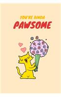 You're Kinda Pawsome