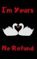 I'm Yours No Refund