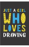 Just A Girl Who Loves Drawing: Funny Drawing Lovers Girl Women Gifts Lined Journal Notebook 6x9 120 Pages