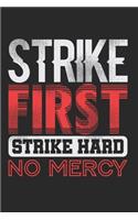 Strike First Strike Hard No Mercy Notebook - Funny Karate Journal Planner Fighter: Judo Kickboxing Organizer For Men Women Kids Dot Grid