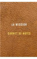 Carnet de Notes la mission pour noter les objectifs et les cibles, les tâches de la mission chez le client ou chez une entreprise, les activités quotidiennes et les réflexions: cahier de la mission c'est idéal pour progresser dans votre mission pro