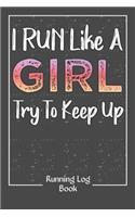 I Run Like A Girl Try To Keep Up Log Book