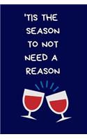 'Tis The Season To Not Need A Reason