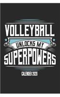 Volleyball Unlocks My Superpowers Calender 2020: Funny Cool Volleyball Calender 2020 - Monthly & Weekly Planner - 6x9 - 128 Pages - Cute Gift For Volleyball Players, Coaches, Clubs, Fans