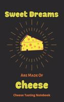 Sweet Dreams Are Made Of Cheese
