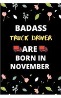 Badass Truck Driver Are Born in November: Gift for truck driver birthday or friends close one.truck driver journal notebook dotted line