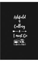 Ashfield is Calling and I Must Go: 6''x9'' Lined Writing Notebook Journal, 120 Pages, Best Novelty Birthday Santa Christmas Gift For Friends, Fathers, ... Cover With White Quote and W