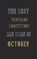 The Best triathlon competitors are Born in October journal: 6*9 Lined Diary Notebook, Journal or Planner and Gift with 120 pages