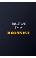 Trust Me I'm A Botanist Notebook - Funny Botanist Gift