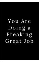You Are Doing a Freaking Great Job: Blank Lined Journal 6x9 -Great Gift Idea for Coworkers - Office Gag Gifts for Women and Men