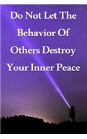 Do Not Let The Behavior of Others Destroy Your Inner Peace