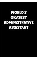 World's Okayest Administrative Assistant Notebook - Administrative Assistant Diary - Administrative Assistant Journal - Funny Gift for Administrative Assistant
