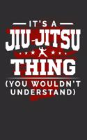 It's A Jiu-Jitsu Thing You Wouldn't Understand: Weekly 100 page 6 x9 Dated Calendar Planner and Notebook For 2019-2020 Academic Year