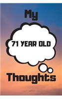 My 71 Year Old Thoughts: 71 Year Old Birthday Gift Journal / Notebook / Diary / Unique Greeting Card Alternative