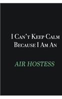 I cant Keep Calm because I am an Air Hostess: Writing careers journals and notebook. A way towards enhancement
