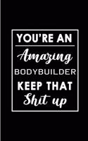 You're An Amazing Bodybuilder. Keep That Shit Up.