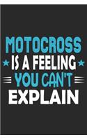 Motocross Is A Feeling You Can't Explain: Funny Cool Motocross Journal - Notebook - Workbook - Diary - Planner - 6x9 - 120 Blank Pages With An Awesome Comic Quote On The Cover. Cute Gift For