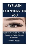 Eyelash Extensions for You: Everything You Need to know Before You Book an Eyelash Extension Appointment