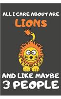 All I Care About Are Lions And Like Maybe 3 People
