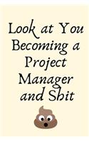 Look at You Becoming a Project Manager and Shit: Project Manager Gifts, Christmas Gift For Project Manager, Journal Gift Funny Blank Lined Case Notebook Diary Organizer Planner