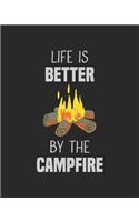 Life Is Better By The Campfire