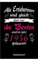 Alle Erzieherinnen sind gleich aber nur die besten sind 1956 geboren: A5 Notizbuch für alle Erzieherinnen - Liniert 120 Seiten - Geschenk zum Geburtstag - Weihnachten - Muttertag - Ostern - Namenstag - ...oder für jede