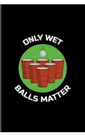 Only Wet Balls Matter