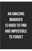 An Amazing Manager Is Hard To Find And Impossible To Forget: Blank Lined Journal For Coworker Boss Manager Notebook Gag Gift