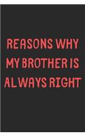 Reasons Why My Brother Is Always Right: Lined Journal, 120 Pages, 6 x 9, Funny Brother Gift Idea, Black Matte Finish (Reasons Why My Brother Is Always Right Journal)