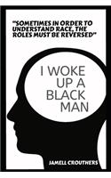 I Woke Up A Black Man