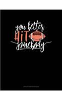 You Better Hit Somebody: Unruled Composition Book