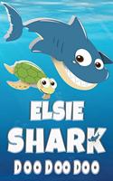 Elsie Shark Doo Doo Doo: Elsie Name Notebook Journal For Drawing Taking Notes and Writing, Personal Named Firstname Or Surname For Someone Called Elsie For Christmas Or Birt