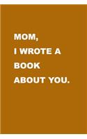 Mom I wrote a book about you