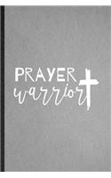 Prayer Warrior: Lined Notebook For Sunday Church Jesus. Funny Ruled Journal For Christian Faith Prayer. Unique Student Teacher Blank Composition/ Planner Great For 