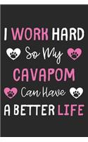 I Work Hard So My Cavapom Can Have A Better Life: Lined Journal, 120 Pages, 6 x 9, Cavapom Dog Gift Idea, Black Matte Finish (I Work Hard So My Cavapom Can Have A Better Life Journal)