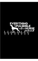 Everything is pulseible with a nurse around