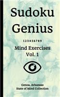 Sudoku Genius Mind Exercises Volume 1: Genoa, Arkansas State of Mind Collection