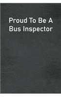 Proud To Be A Bus Inspector