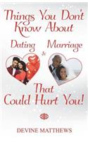 Things You Don't Know About Dating & Marriage That Could Hurt You!