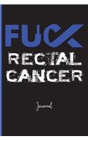 Fuck Rectal Cancer: Journal: A Personal Journal for Sounding Off: 110 Pages of Personal Writing Space: 6 X 9: Diary, Write, Doodle, Notes, Sketch Pad: Colorectal Cancer