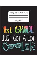 1st Grade Just Got A Lot Cooler: School Notebook College Ruled Lined