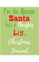 I'm the Reason Santa Has a Naughty List Christmas Journal: Holiday Season Daily Writing: Personal 8 X 10 Blank Lined 100 Pages Notebook: Start a Diary Each Day with a Line or Two