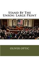 Stand By The Union: Large Print