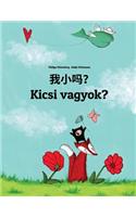 Wo xiao ma? Kicsi vagyok?: Chinese/Mandarin Chinese [Simplified]-Hungarian: Children's Picture Book (Bilingual Edition)