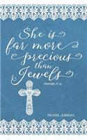 She Is Far More Precious Than Jewels, Proverbs 31: 10, Prayer Journal: 6-Month, 180-Day Daily Journaling Book, 370 Pages