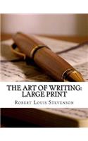 The Art of Writing: Large Print: and Other Essays