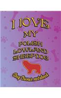 I Love My Polish Lowland Sheepdog - Dog Owner Notebook