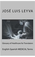 Glossary of Healthcare for Translators: English-Spanish Medical Terms