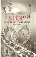 STOP! Love Is No Poker Game