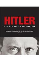 Hitler: The Man Behind the Monster